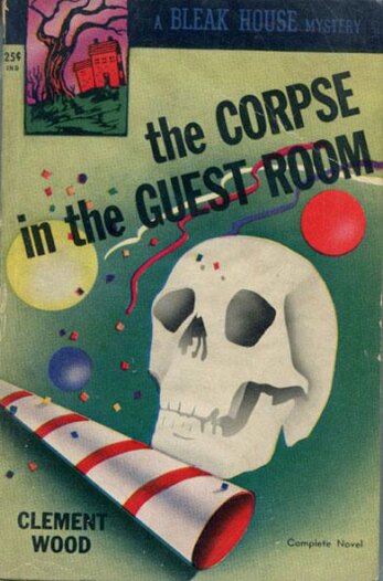 The Corpse In The Guest Room by Clement Wood (1947)