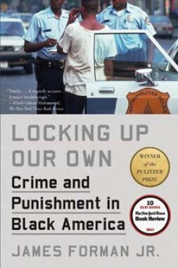 Locking Up Our Own: Crime and Punishment in Black America