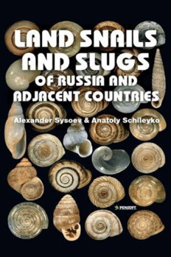 Land Snails and Slugs of Russia and Adjacent Countries by Alexander Sysoev and Anatoly Schileyko