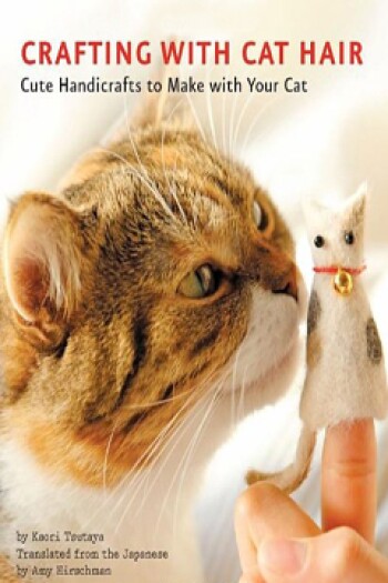 Crafting with Cat Hair by Kaori Tsutaya
