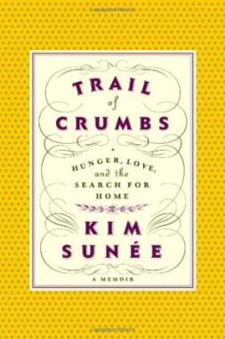 "Trail of Crumbs: Hunger, Love and the Search for Home"