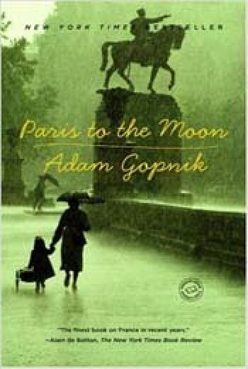 Paris to the Moon by Adam Gopnik