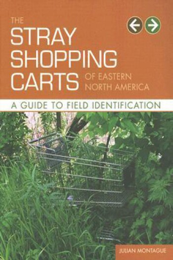 The Stray Shopping Carts of Eastern North America by Julian Montague