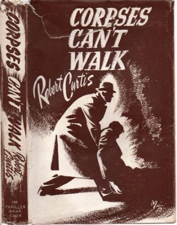 Corpses Can't Walk by Robert Curtis (1942)