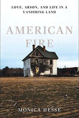 American Fire: Love Arson and Life in a Vanishing Land