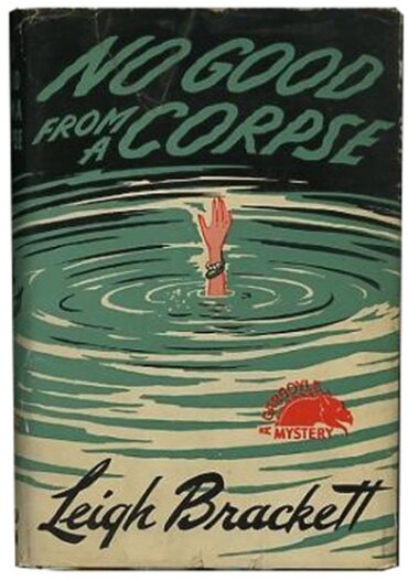 No Good from a Corpse by Leigh Brackett (1944)