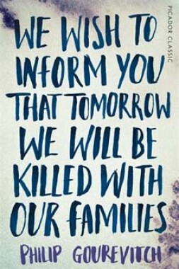 We Wish to Inform You that Tomorrow We Will Be Killed with Our Families