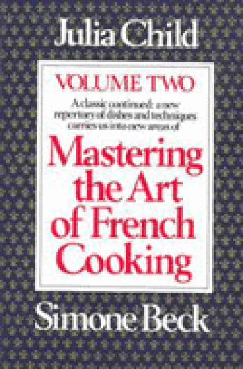 Mastering the Art of French Cooking, Volume Two with Simoe Beck - Julia Child