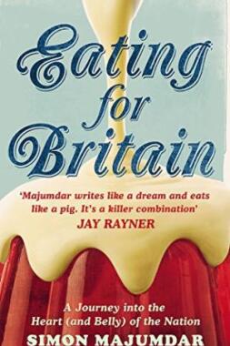 Eating for Britain: A Journey into the Heart (and Belly) of the Nation