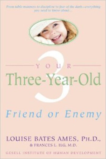 Your Three-Year-Old: Friend or Enemy by Louise Bates Ames