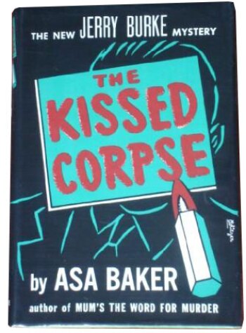 The Kissed Corpse by Asa Baker (1939)