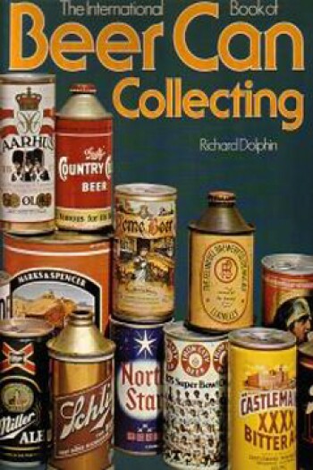 International Book of Beer Can Collecting by Richard Dolphin