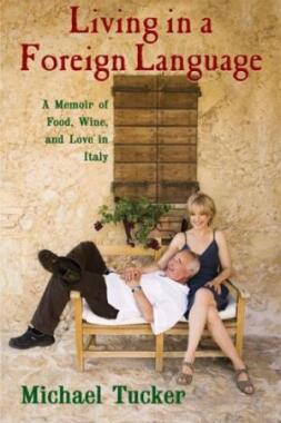 "Living in a Foreign Language: A Memoir of Food, Wine, and Love in Italy"