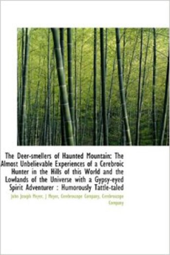 The Deer-Smellers of Haunted Mountain by John Joseph Meyer