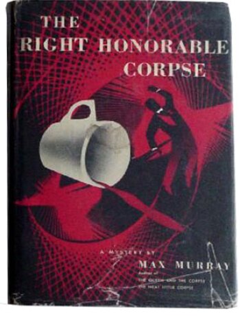 The Right Honorable Corpse by Max Murray (1951)