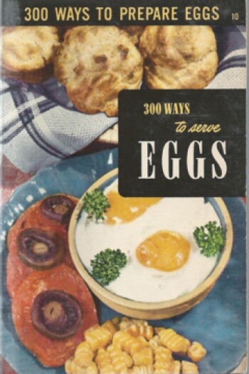 300 Hundred Ways to Serve Eggs from Appetizers to Zabaglione by Ruth Berolzheimer