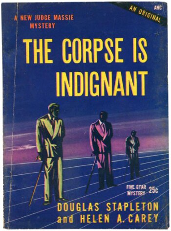 The Corpse is Indignant by Douglas Stapleton & , Helen A. Carey (1946)