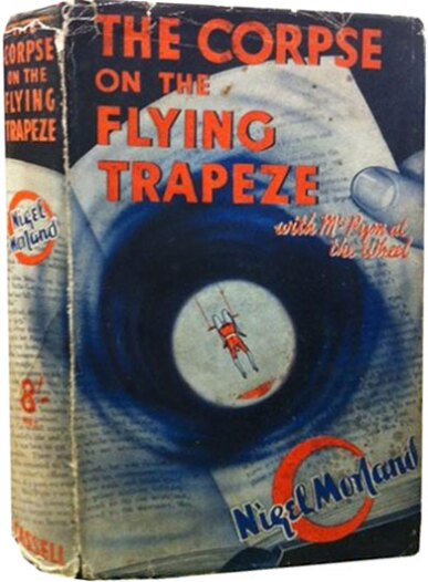 The Corpse On The Flying Trapeze by Nigel Morland (1941)