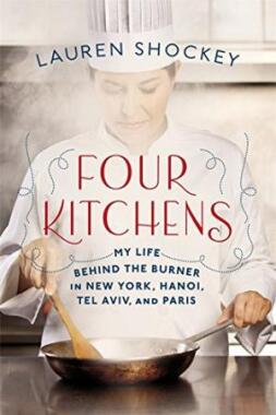"Four Kitchens: My Life Behind the Burner in New York, Hanoi, Tel Aviv, and Paris"