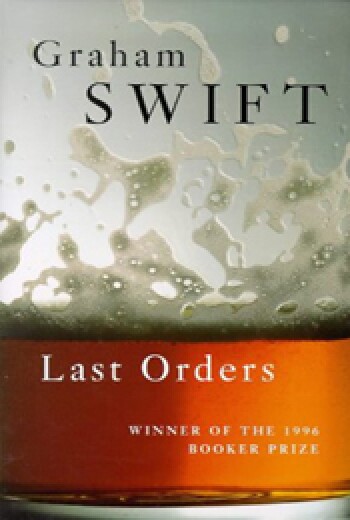 Last Orders by Graham Swift