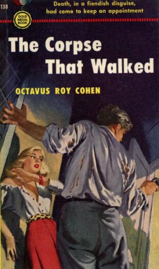 The Corpse That Walked by Octavus Roy Cohen (1950)