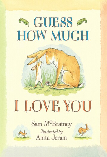 Guess How Much I Love You by Sam McBratney