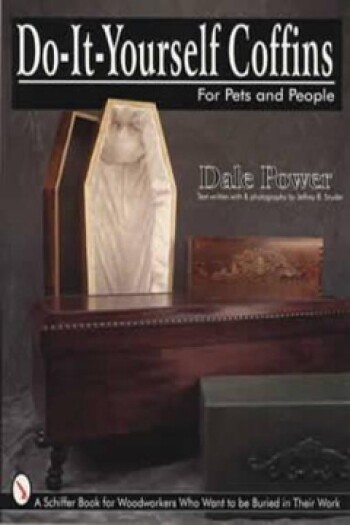 Do-It-Yourself Coffins: For Pets and People by Dale Power