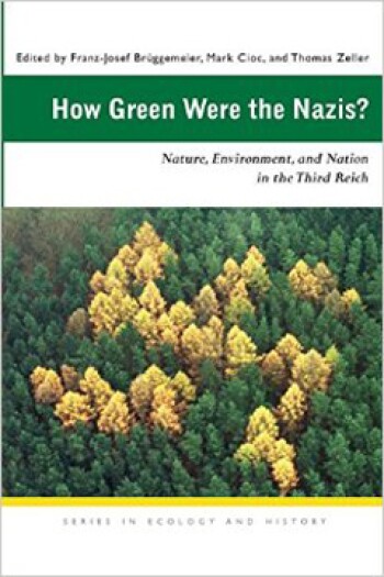 How Green Were the Nazis? by Franz-Josef Bruggemeier