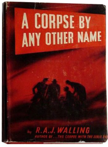 A Corpse By Any Other Name by R.A.J. Walling (1943)