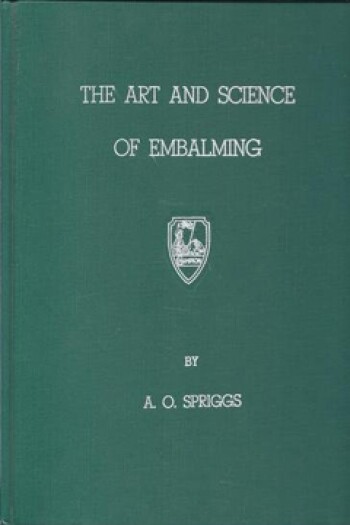 The Art and Science of Embalming by A.O. Spriggs