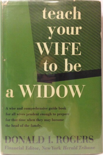 Teach Your Wife to be a Widow by Donald I. Rogers