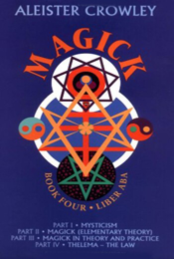 Magick Liber ABA Book Four by Aleister Crowley